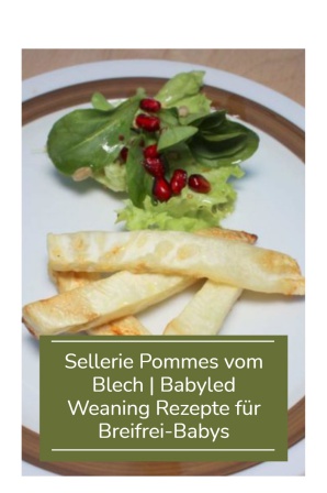 Sellerie Pommes vom Blech Babyled Weaning Rezepte fuer Breifrei Babys