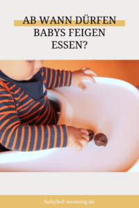 feigen baby ab wann erlaubt